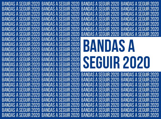 bandas a seguir 2020