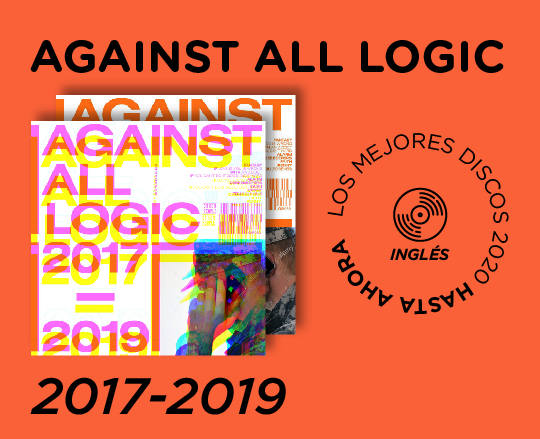 Against All Logic 2017-2019